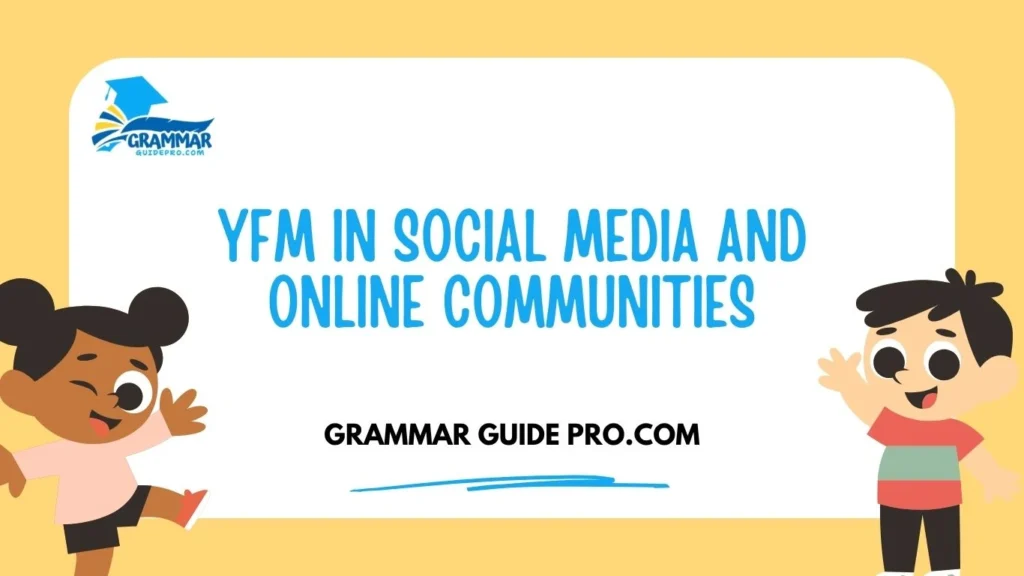 YFM in Social Media and Online Communities
