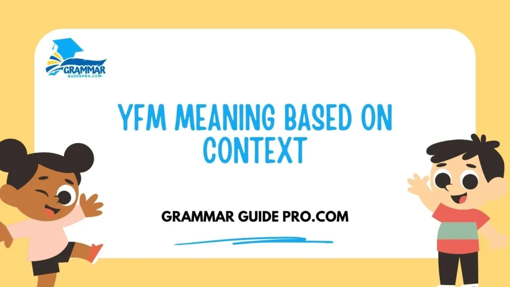 YFM Meaning Based on Context