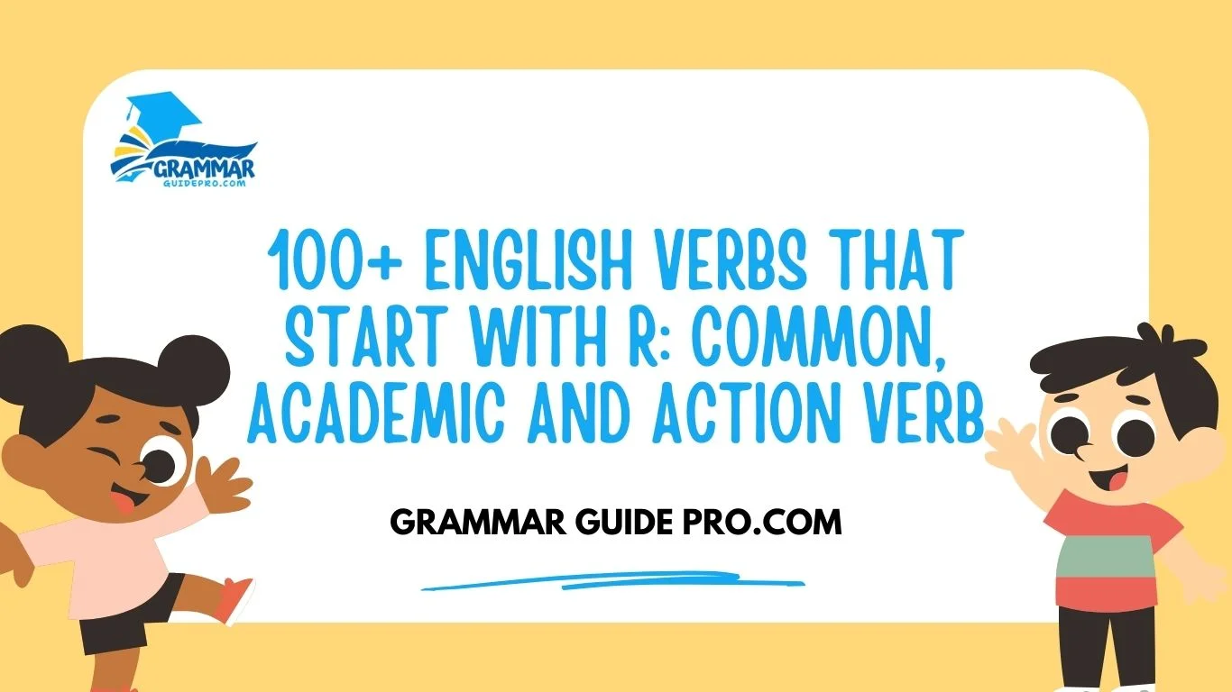 100+ English Verbs That Start with R: Common, Academic and Action Verb