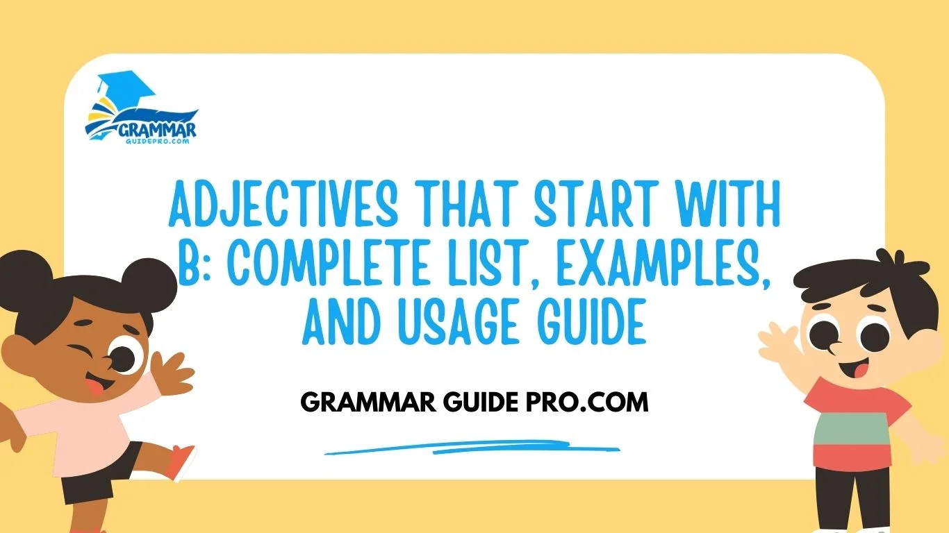 Adjectives That Start With B: Complete List, Examples, and Usage Guide