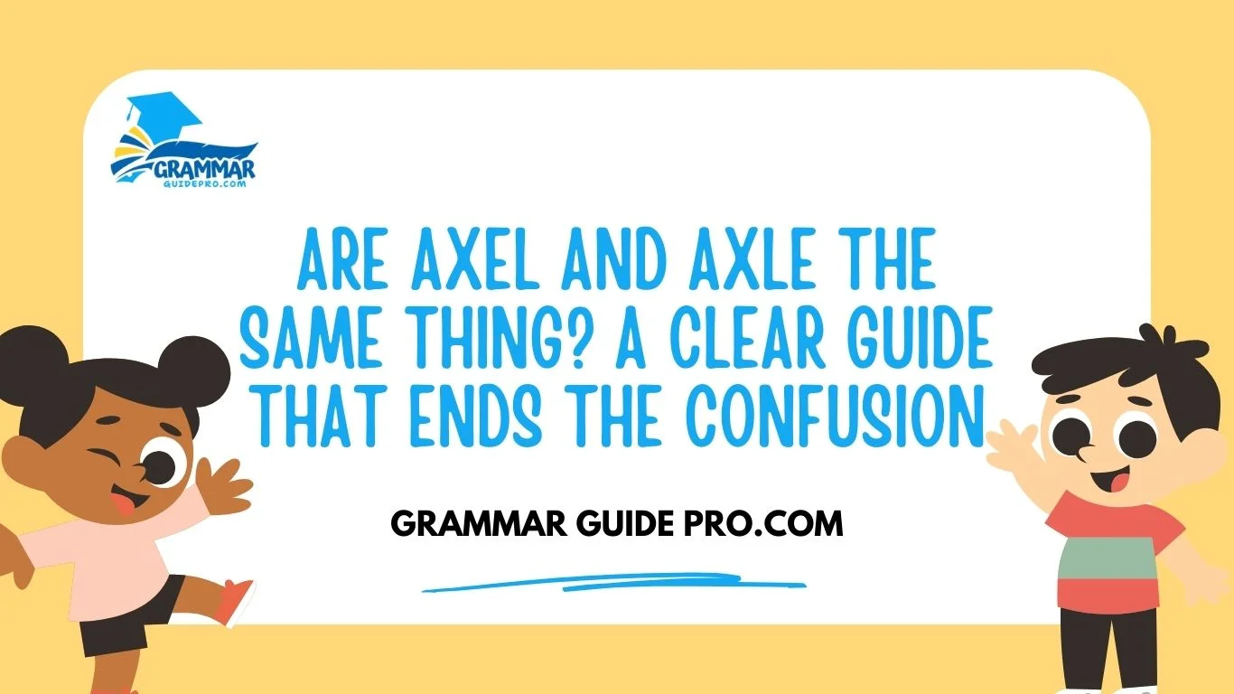 Are Axel and Axle the Same Thing? A Clear, Practical Guide That Ends the Confusion