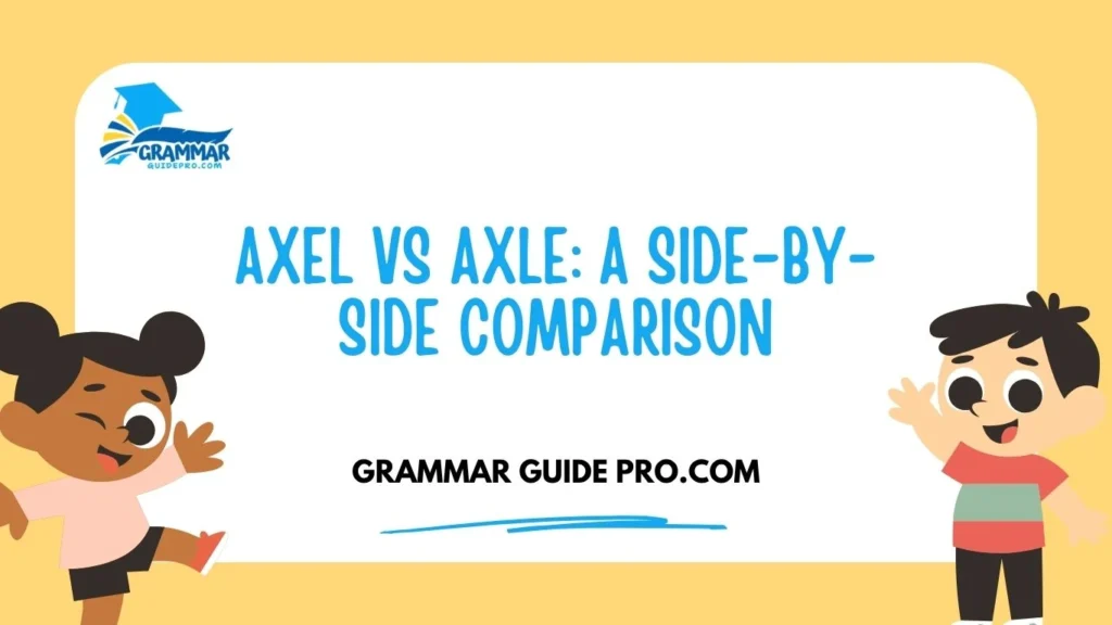 Axel vs Axle: A Side-by-Side Comparison