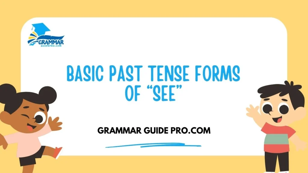 Basic Past Tense Forms of “See”