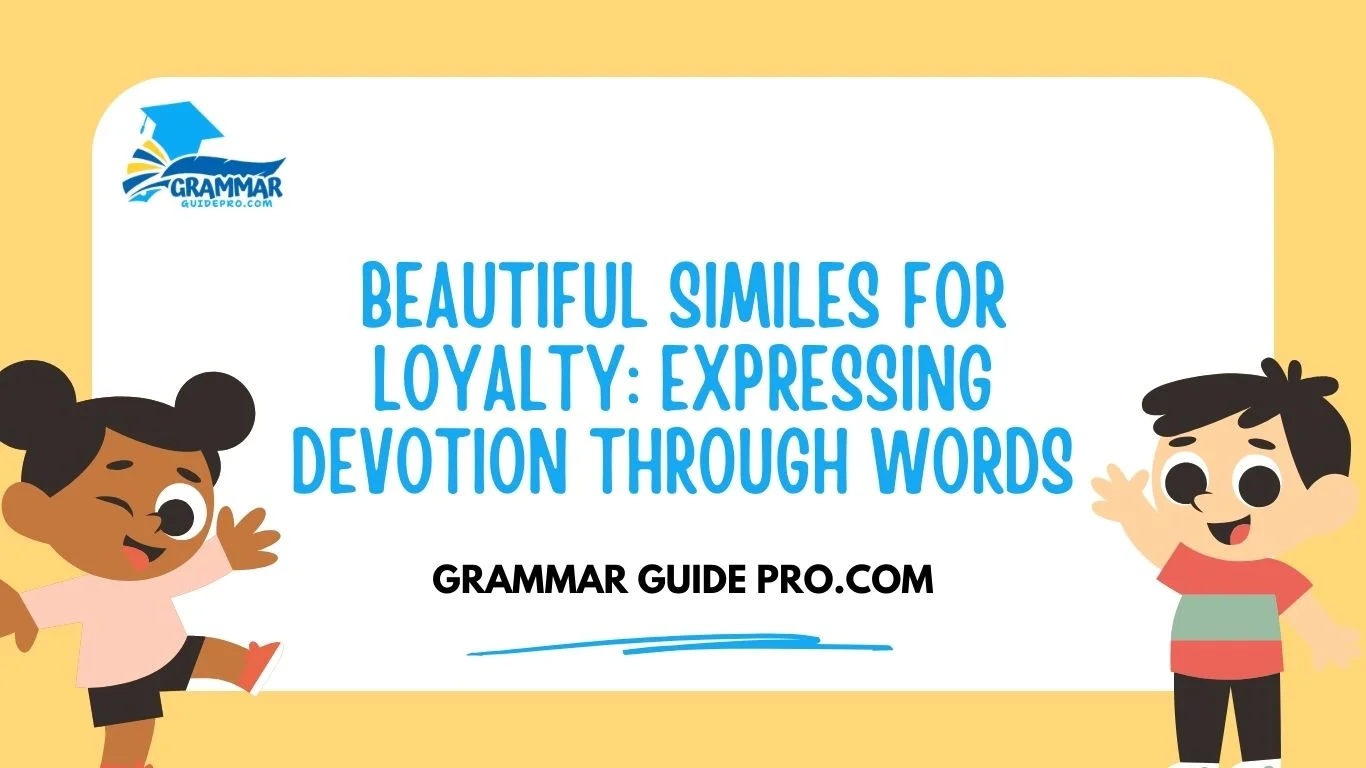 Beautiful Similes for Loyalty: Expressing Devotion Through Words