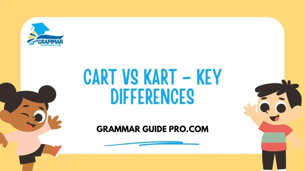 Cart vs Kart – Key Differences