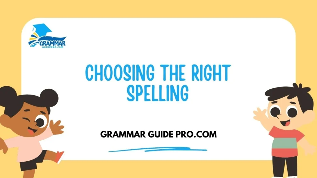 Choosing the Right Spelling