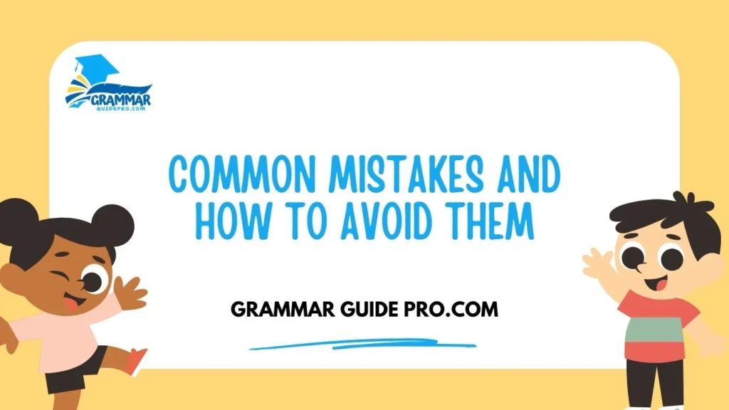 Common Mistakes and How to Avoid Them