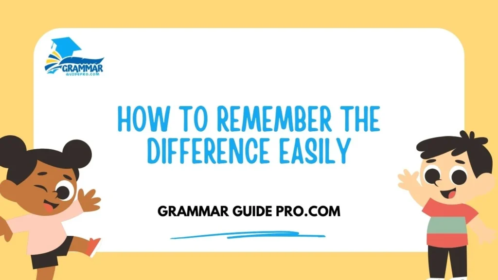 How to Remember the Difference Easily