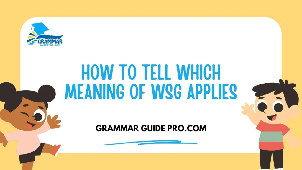 How to Tell Which Meaning of WSG Applies