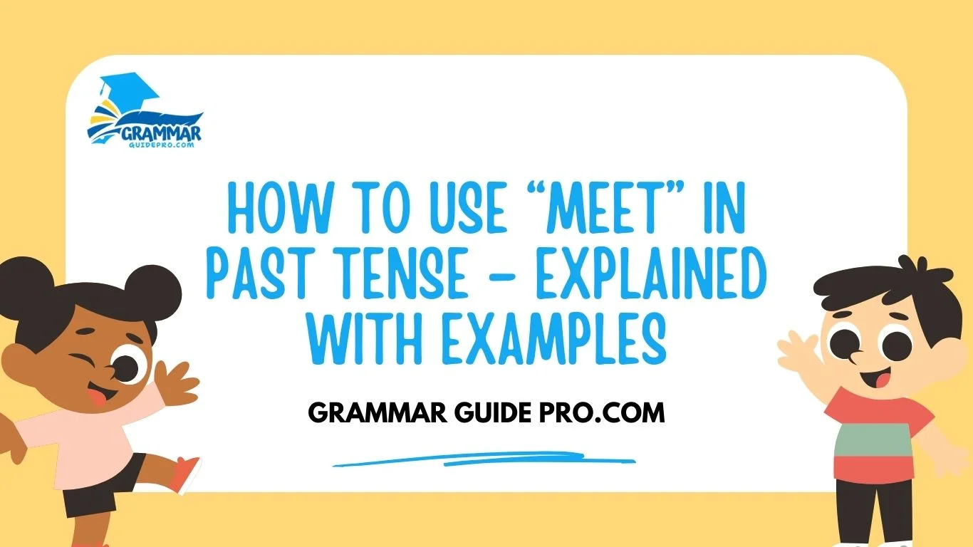 How to Use “Meet” in Past Tense – Explained with Examples