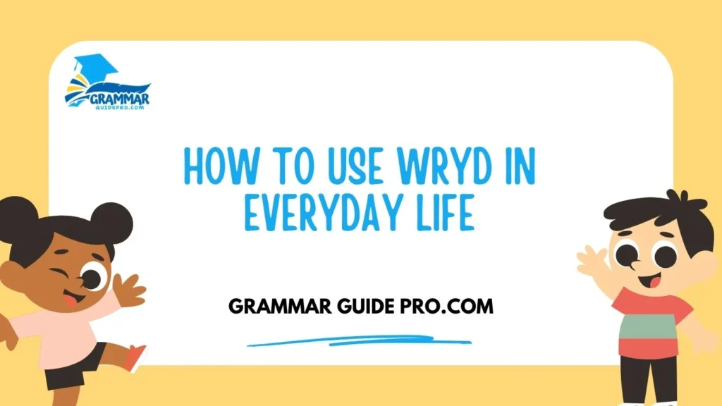How to Use WRYD in Everyday Life