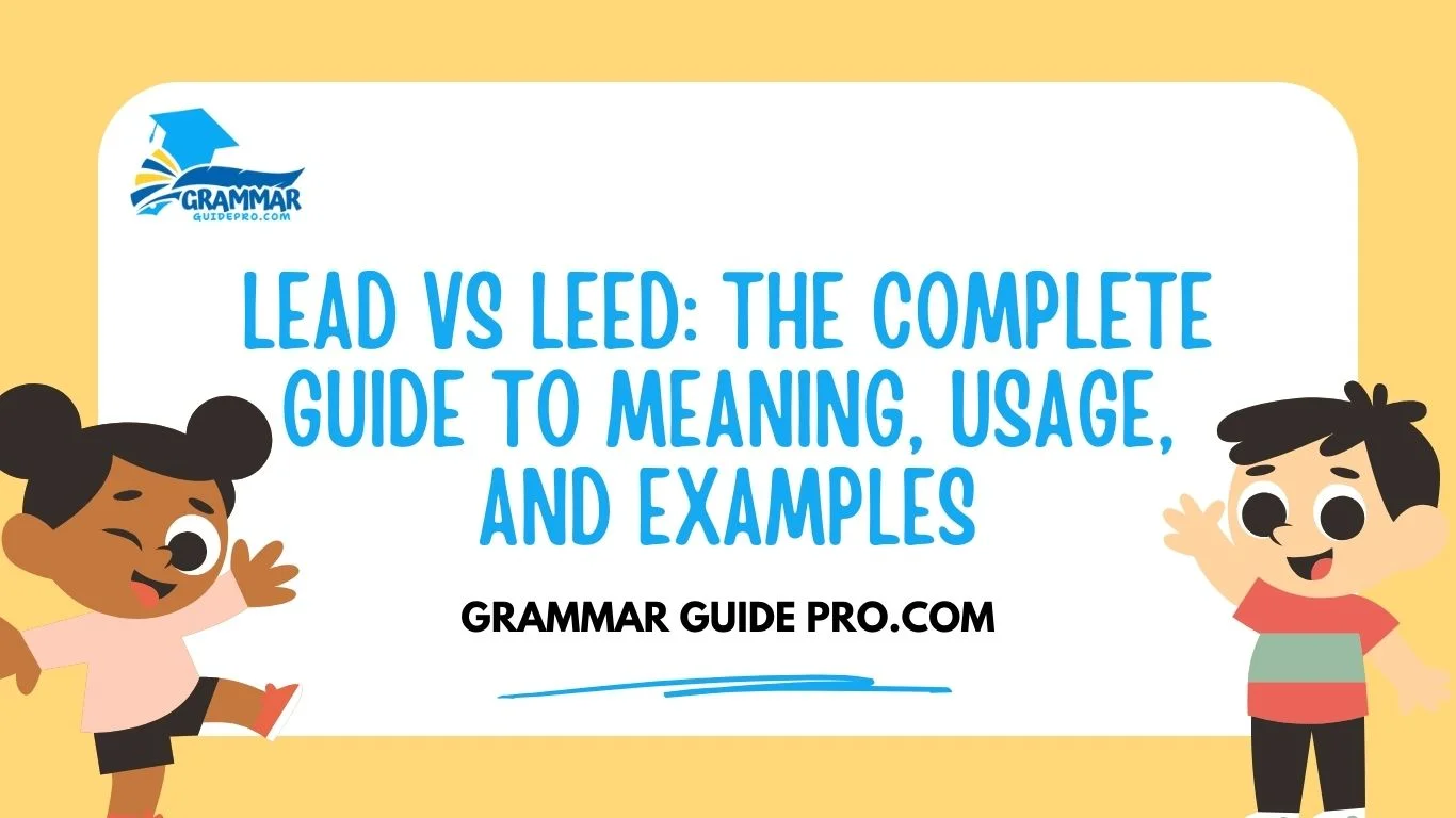 Lead vs LEED: The Complete Guide to Meaning, Usage and Examples