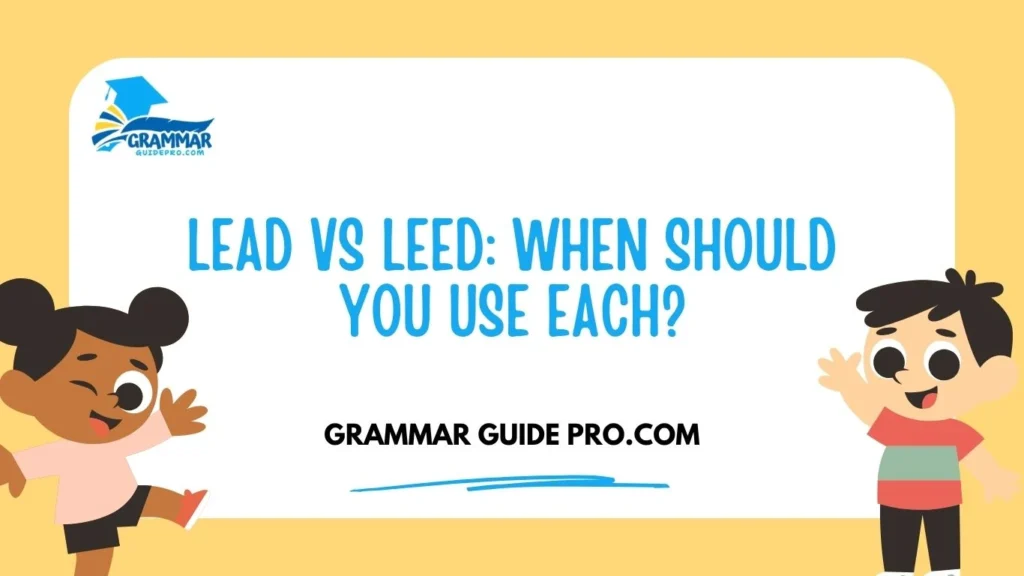 Lead vs LEED: When Should You Use Each?