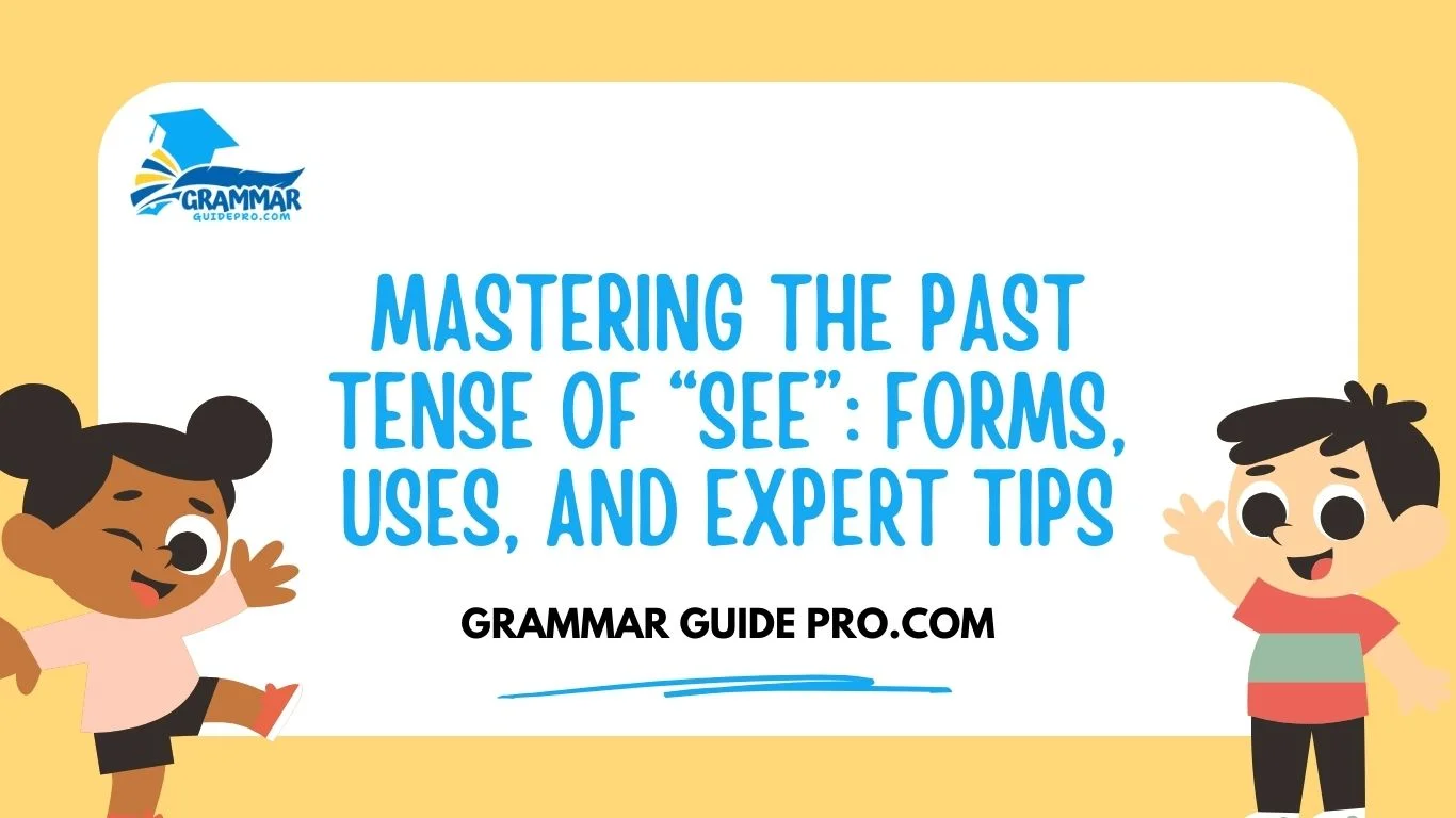Mastering the Past Tense of “See”: Forms, Uses, and Expert Tips