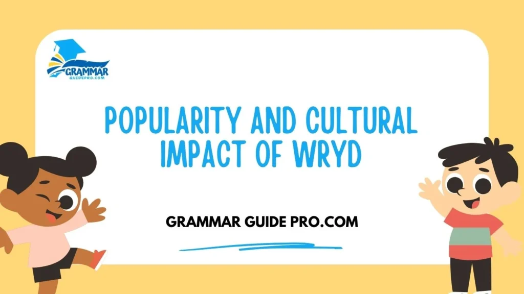 Popularity and Cultural Impact of WRYD