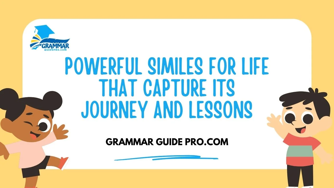 Powerful Similes for Life That Capture Its Journey and Lessons