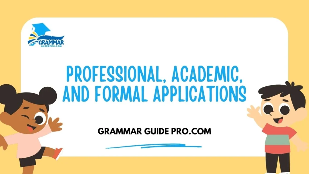 Professional, Academic, and Formal Applications