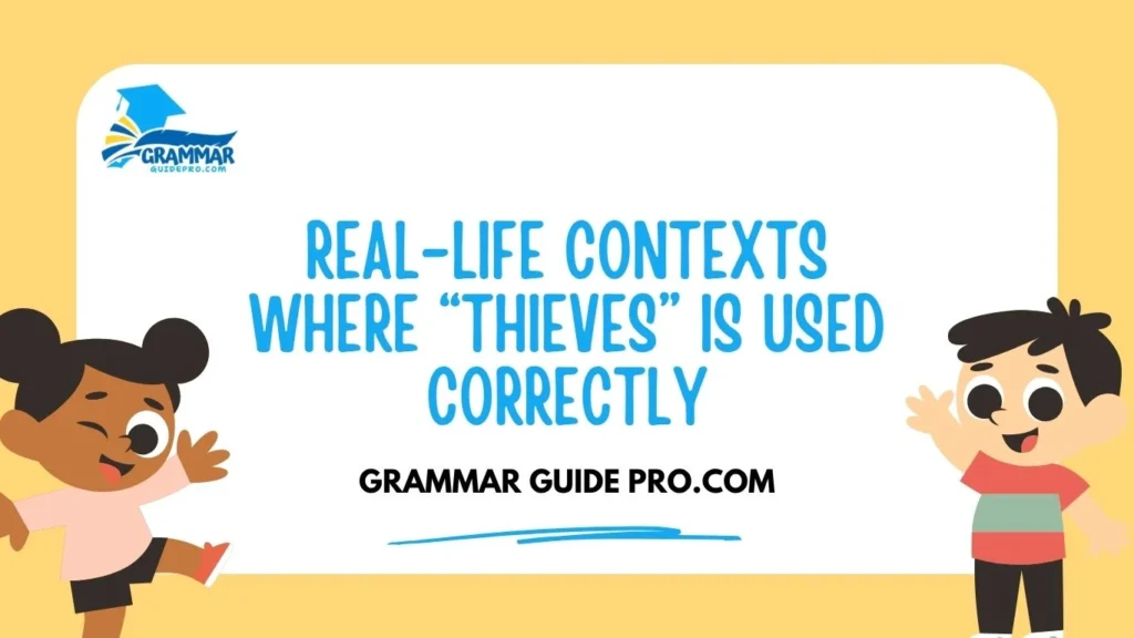 Real-Life Contexts Where “Thieves” Is Used Correctly
