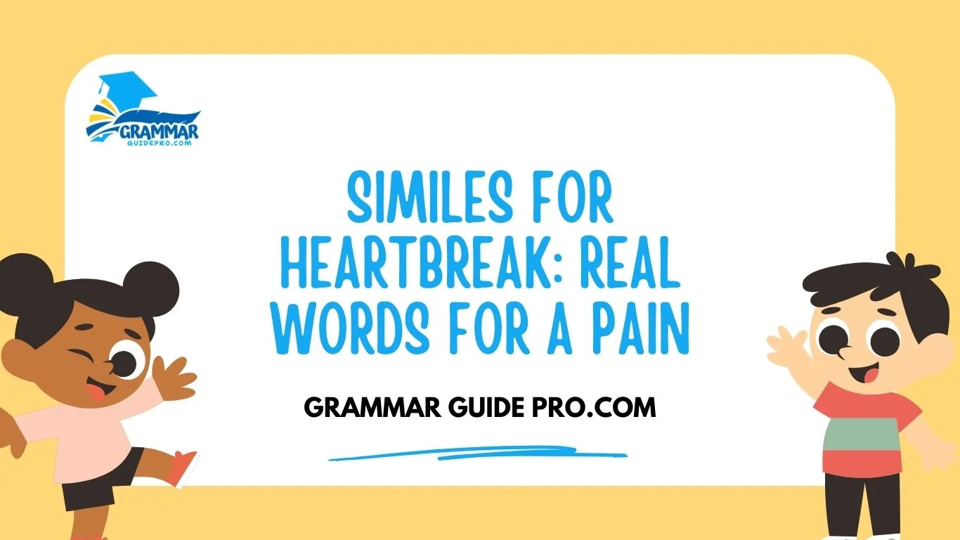 Similes for Heartbreak: Real Words for a Pain