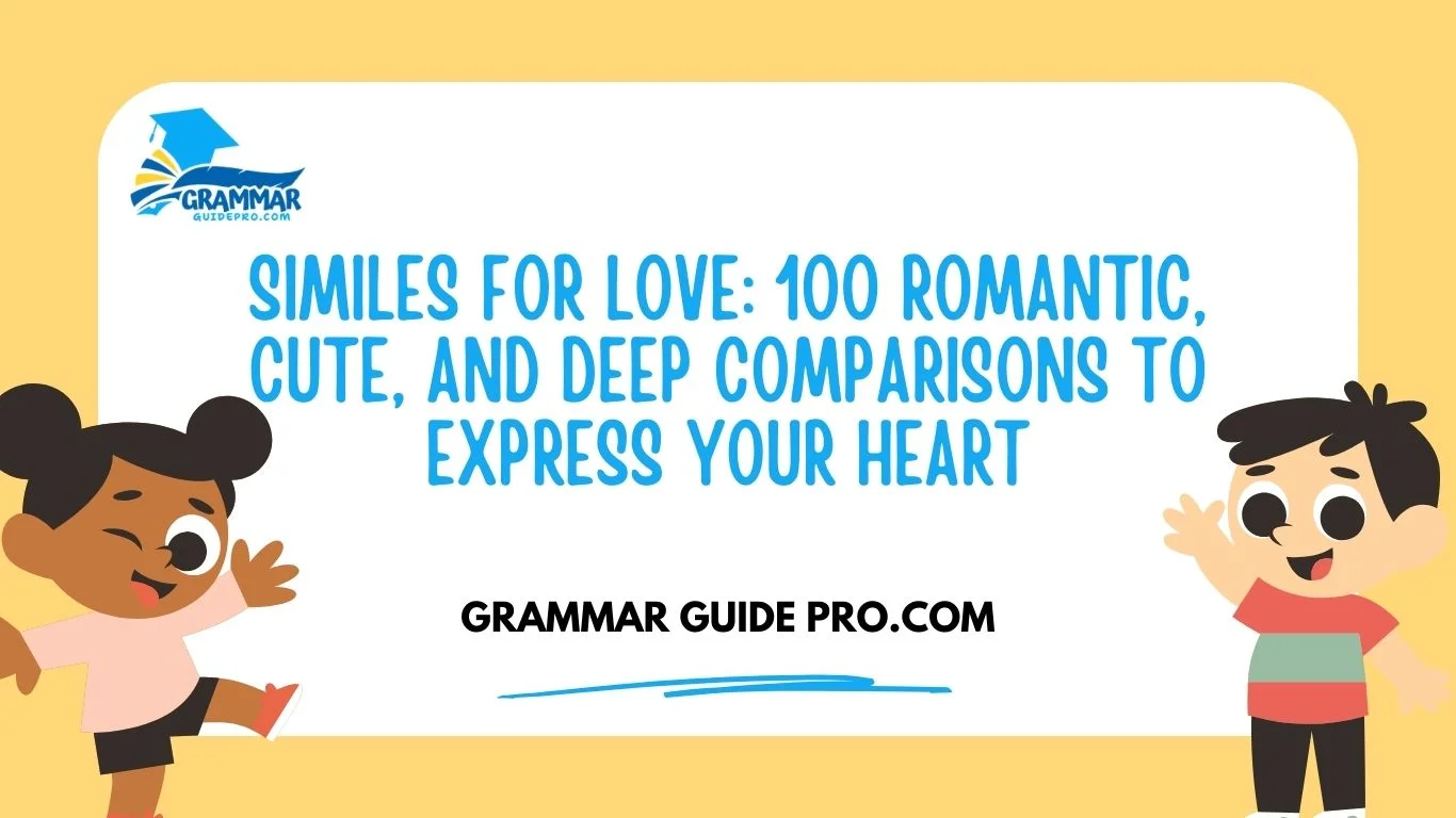 Similes for Love: 100 Romantic, Cute, and Deep Comparisons to Express Your Heart