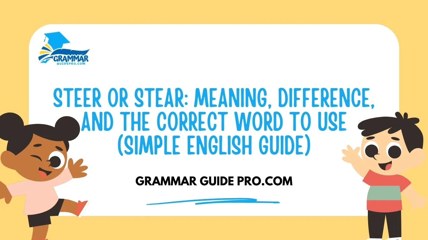 Steer or Stear: Meaning, Difference, and the Correct Word to Use (Simple English Guide)