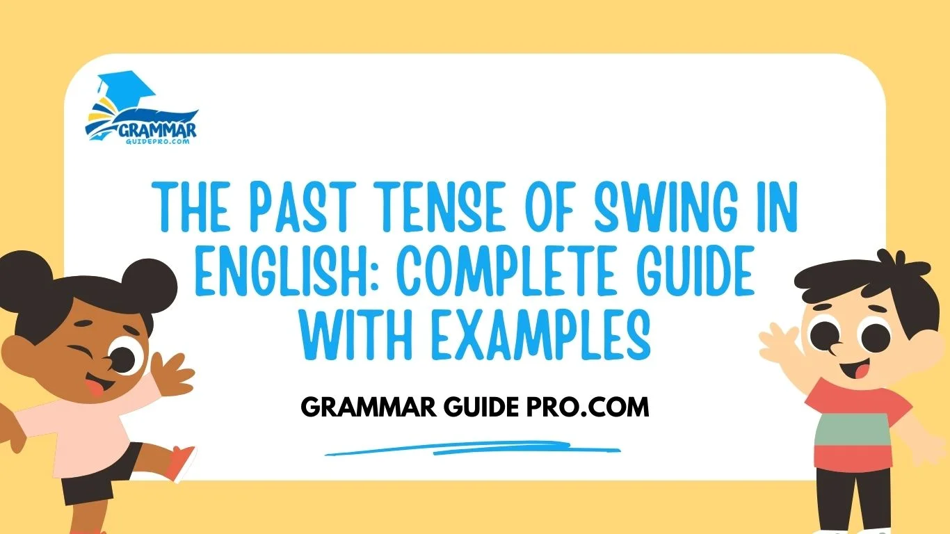 The Past Tense of Swing in English: Complete Guide with Examples