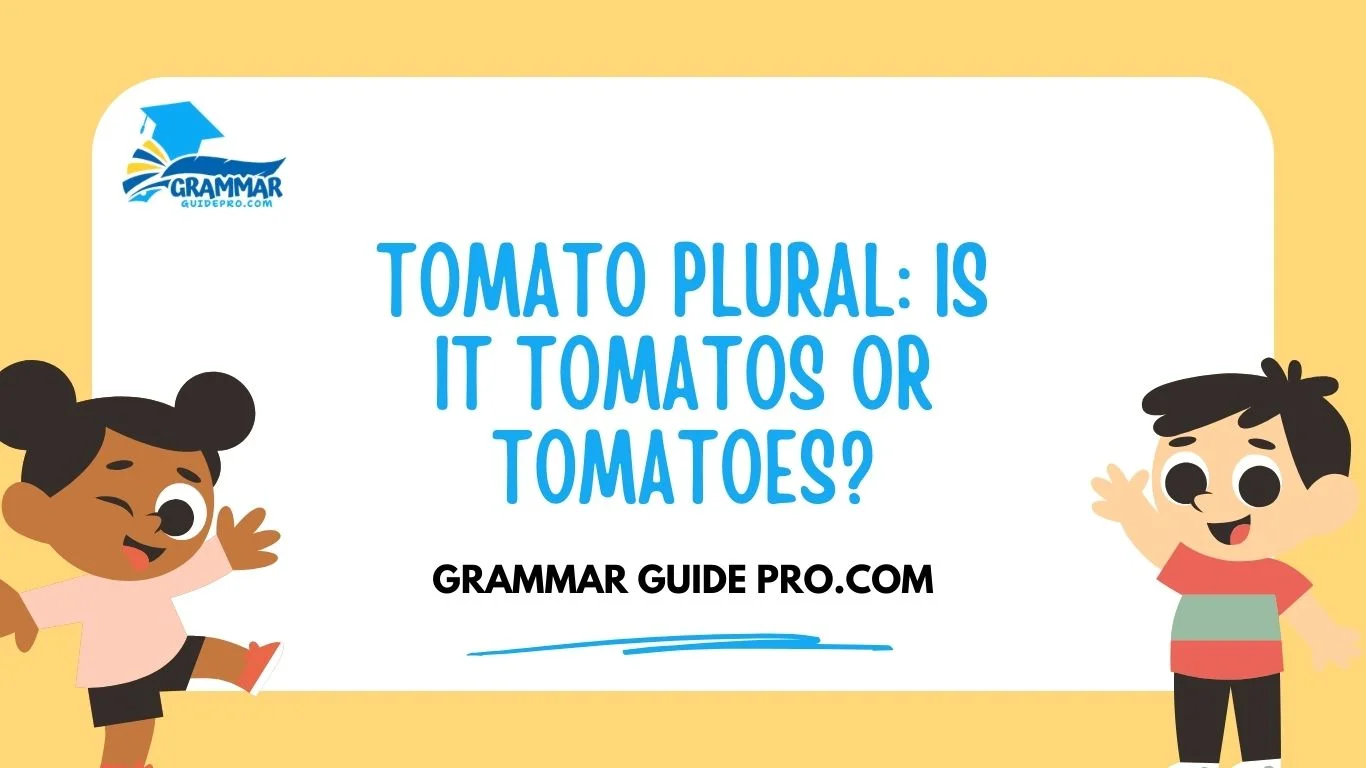 Tomato Plural: Is It Tomatos or Tomatoes?