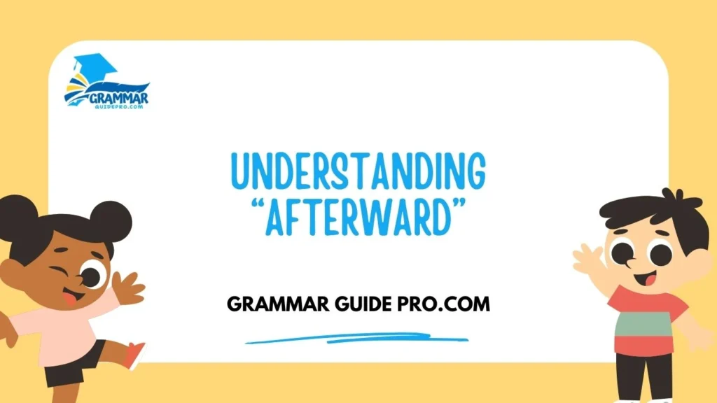 Understanding “Afterward”