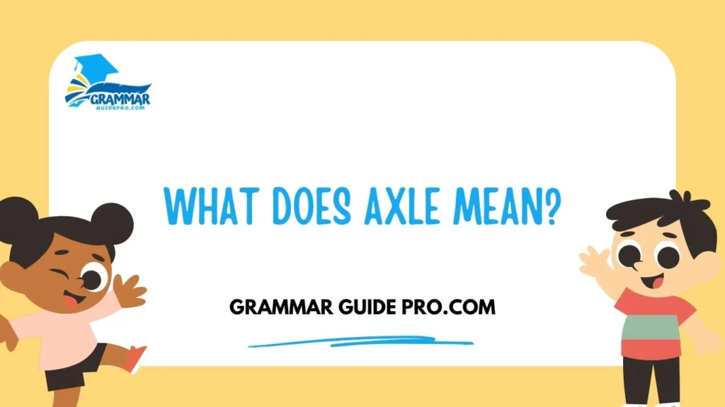What Does Axle Mean?