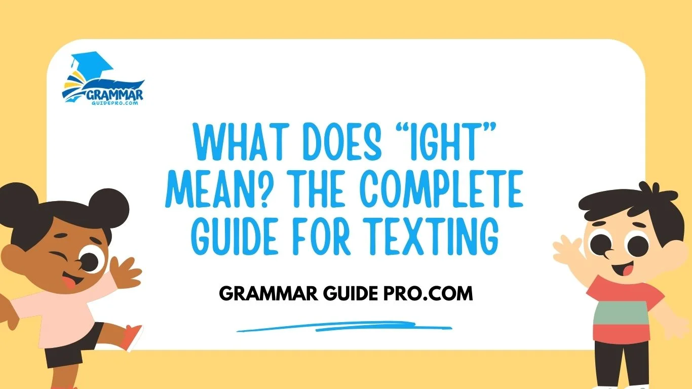 What Does “Ight” Mean? The Complete Guide for Texting