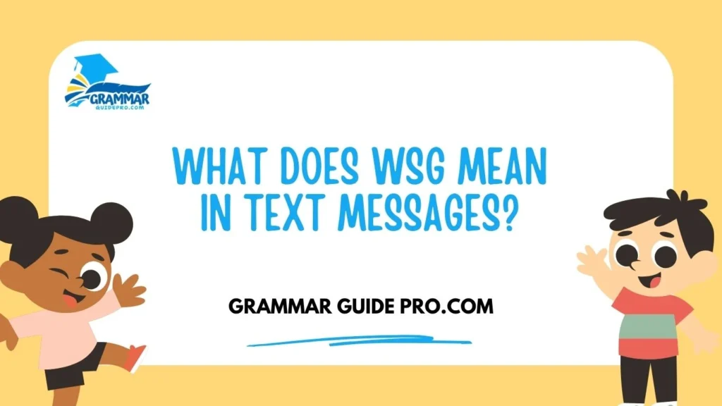What Does WSG Mean in Text Messages?