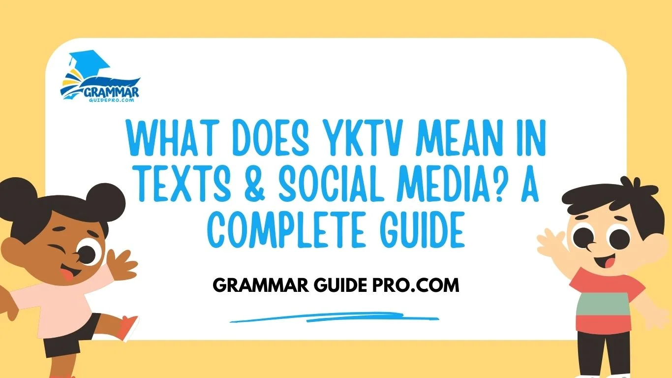 What Does YKTV Mean in Texts & Social Media? A Complete Guide