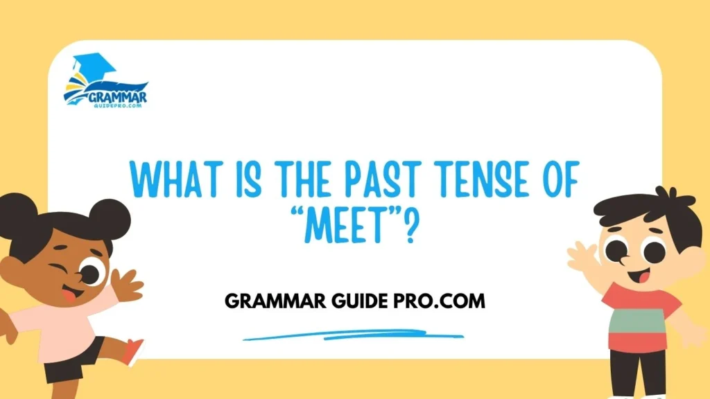 What Is the Past Tense of “Meet”?