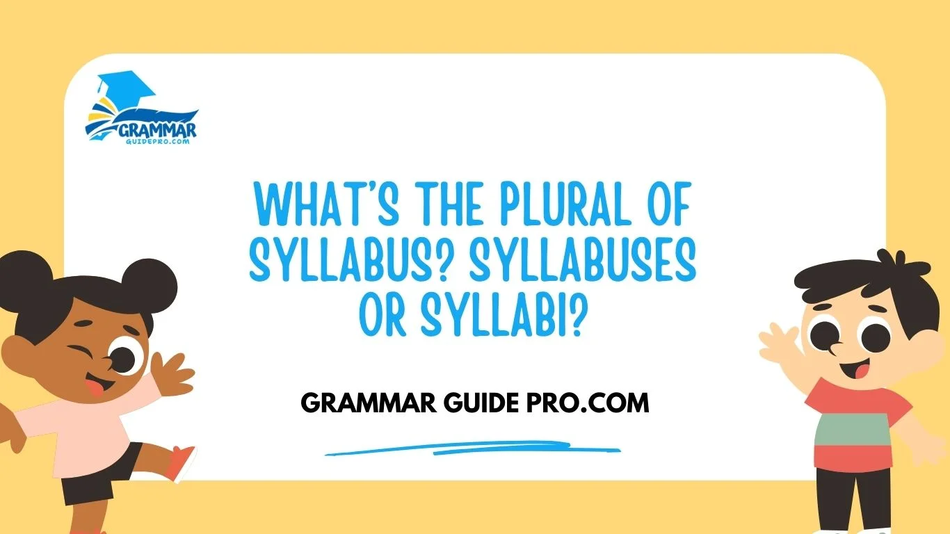 What’s the Plural of Syllabus? Syllabuses or Syllabi?