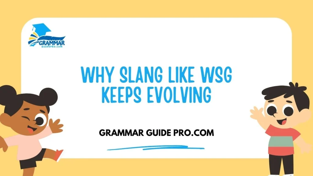 Why Slang Like WSG Keeps Evolving