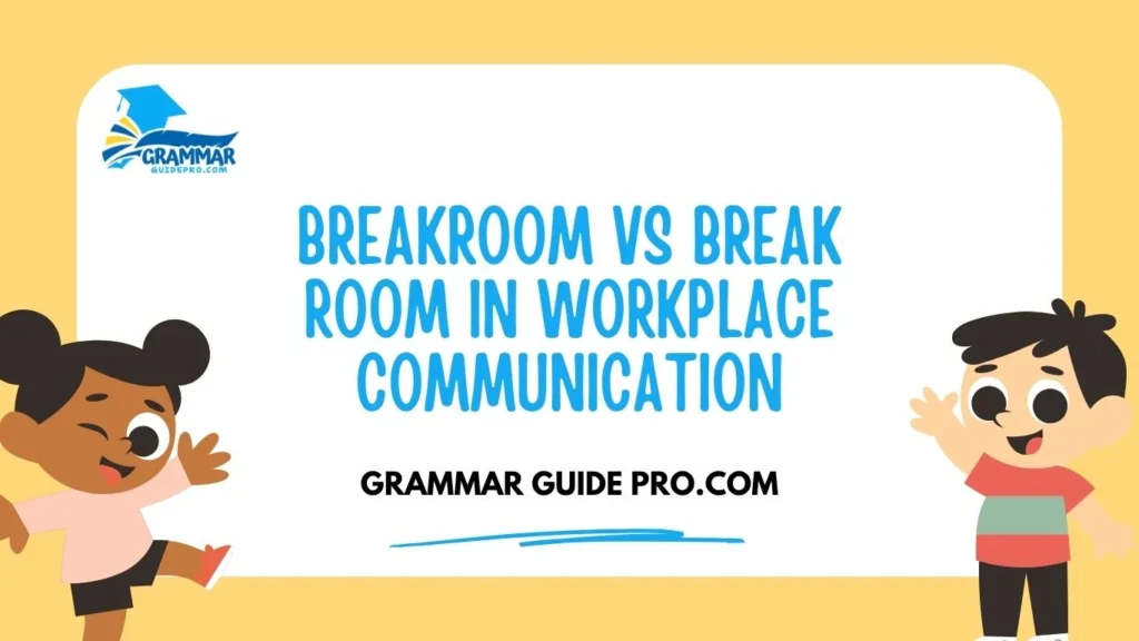 Breakroom vs Break Room in Workplace Communication