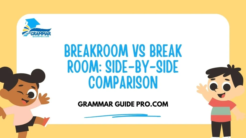 Breakroom vs Break Room: Side-by-Side Comparison