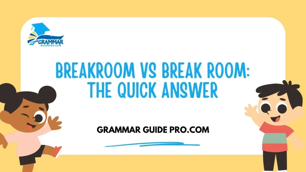 Breakroom vs Break Room: The Quick Answer