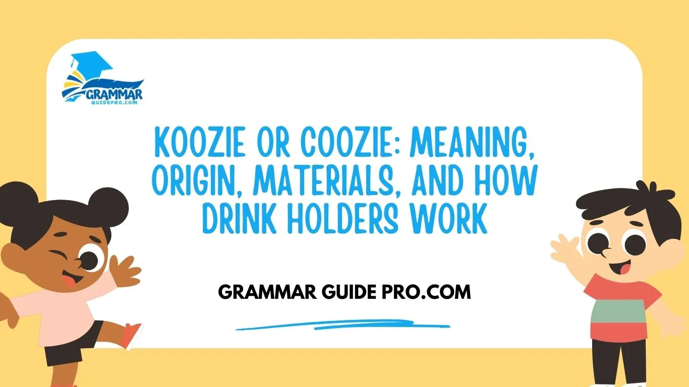 Koozie or Coozie: Meaning, Origin, Materials, and How Drink Holders Work