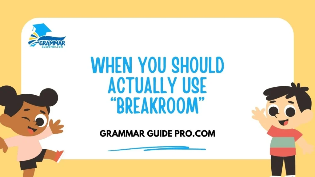 When You Should Actually Use “Breakroom”
