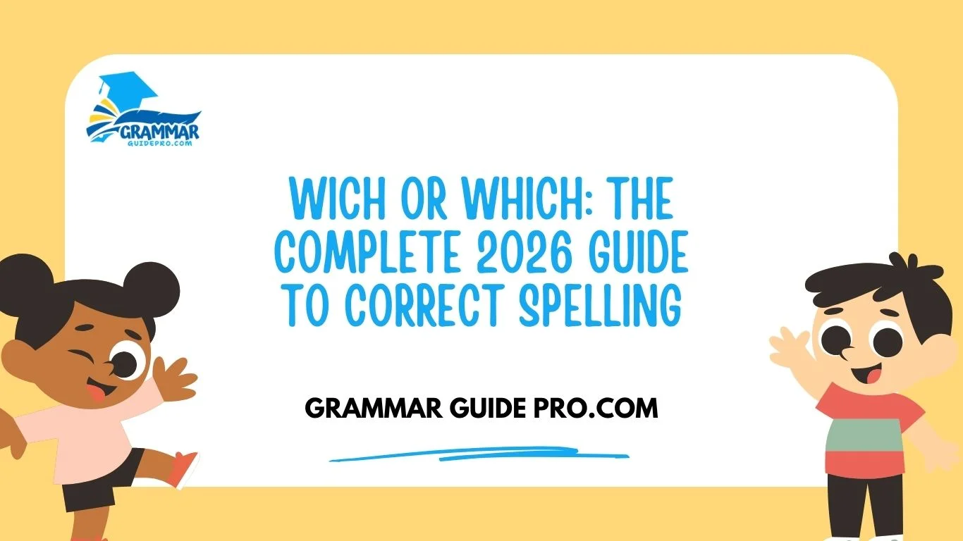 Wich or Which: The Complete 2026 Guide to Correct Spelling