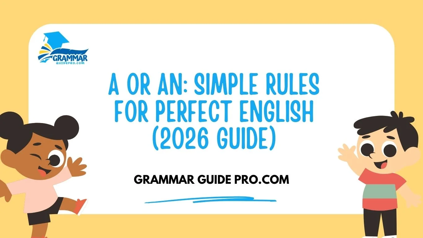 A or An: Simple Rules for Perfect English (2026 Guide)