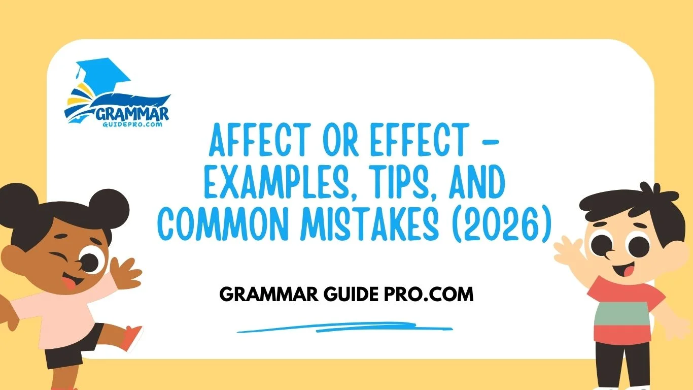 Affect or Effect – Examples, Tips, and Common Mistakes (2026)