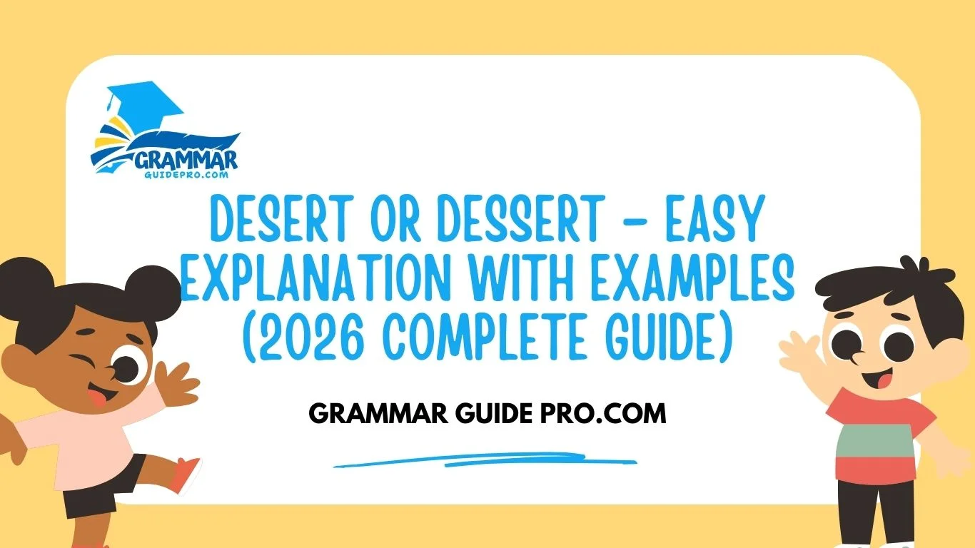 Desert or Dessert – Easy Explanation with Examples (2026 Complete Guide)