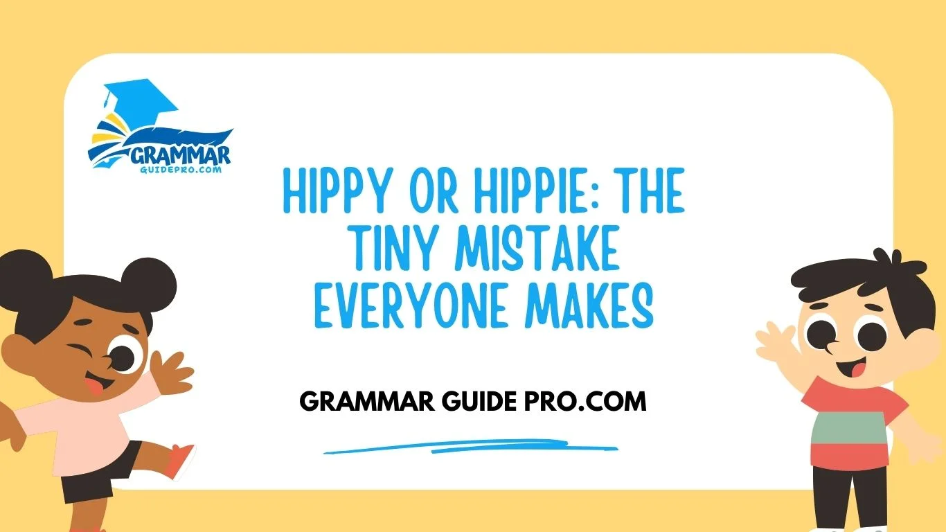 Hippy or Hippie: The Tiny Mistake Everyone Makes