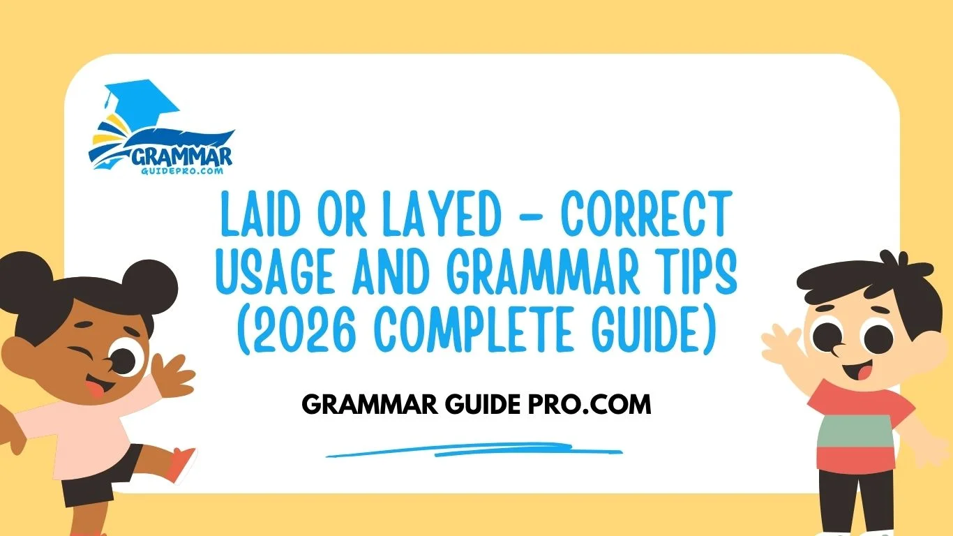 Laid or Layed – Correct Usage and Grammar Tips (2026 Complete Guide ...