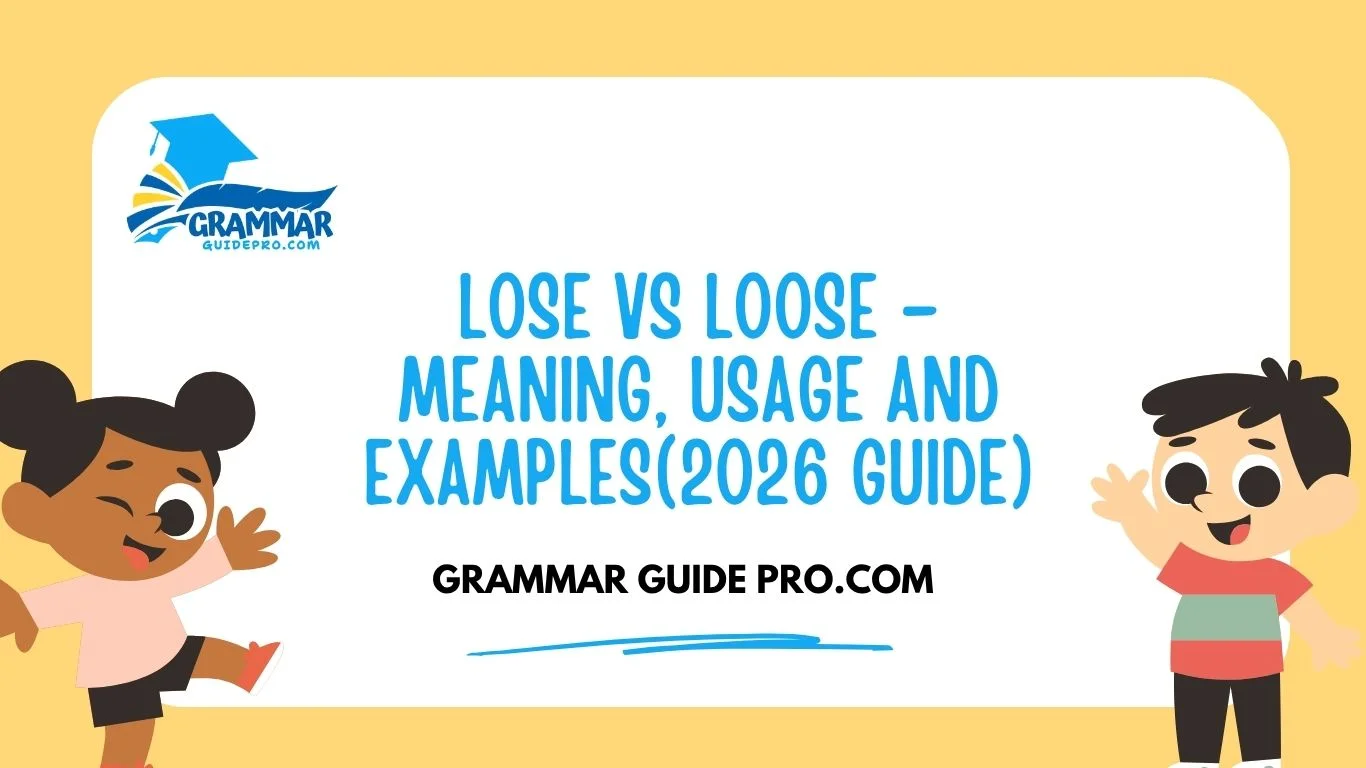 Lose vs Loose – Meaning, Usage and Examples(2026 Guide)