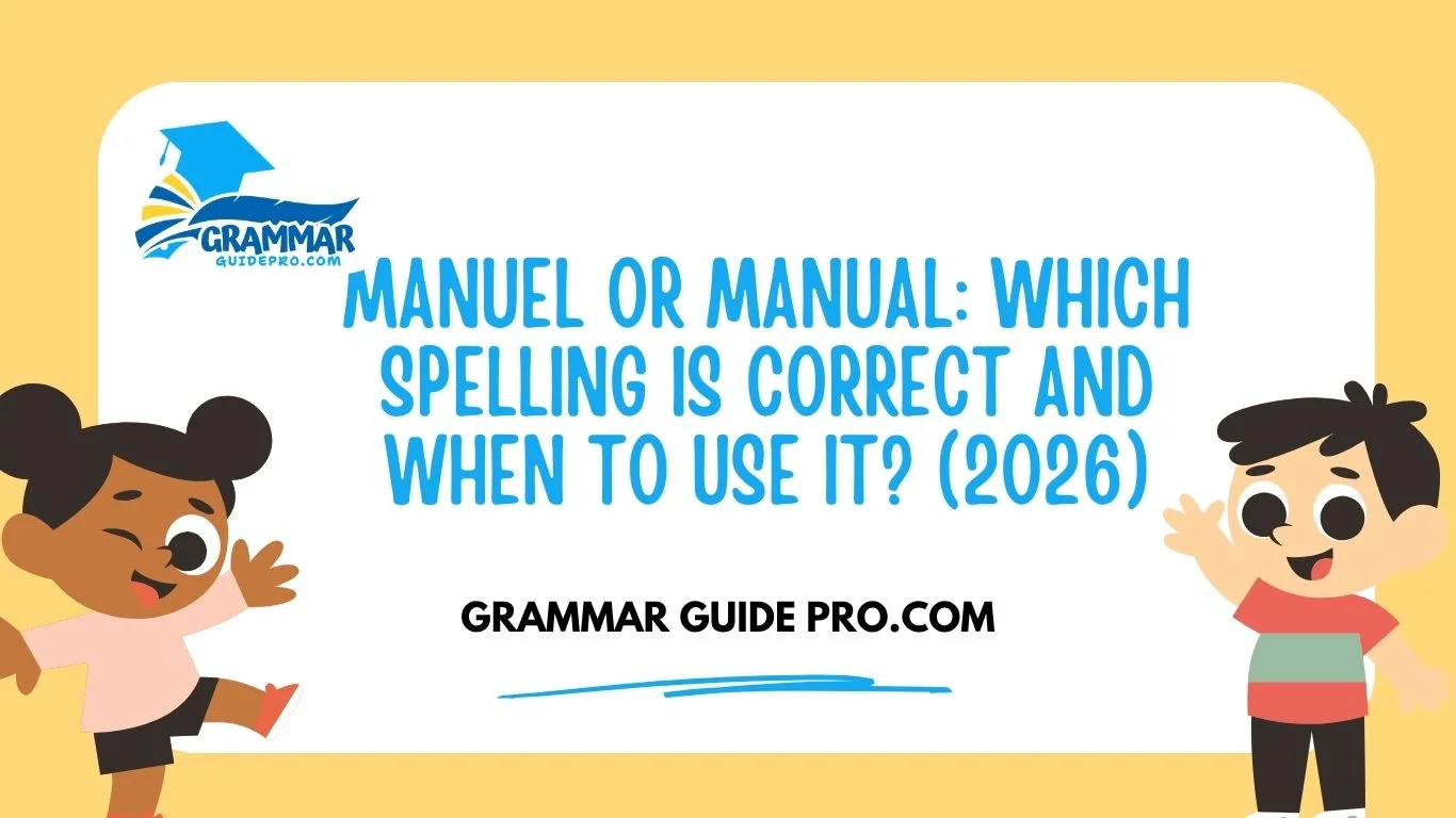 Manuel or Manual: Which Spelling Is Correct and When to Use It? (2026)