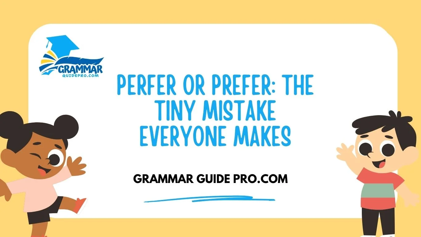 Perfer or Prefer: The Tiny Mistake Everyone Makes