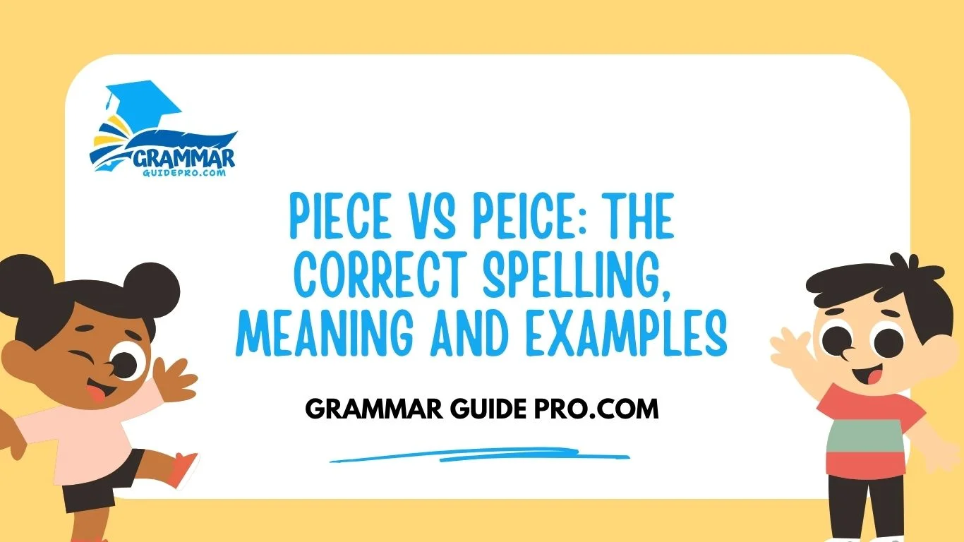 Piece vs Peice: The Correct Spelling, Meaning and Examples